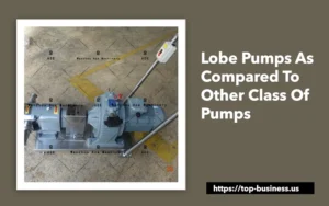 Lobe Pumps As Compared To Other Class Of Pumps